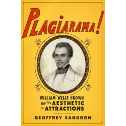 Plagiarama!: William Wells Brown and the Aesthetic of Attractions