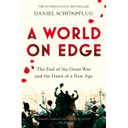 A World on Edge: The End of the Great War and the Dawn of a New Age