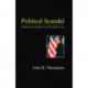 Political Scandal: Power and Visability in the Media Age