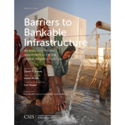 Barriers to Bankable Infrastructure: Incentivizing Private Investment to Fill the Global Infrastructure Gap