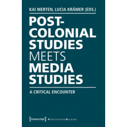 Postcolonial Studies Meets Media Studies: A Critical Encounter