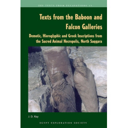 Texts from the Baboon and Falcon Galleries: Demotic, Hieroglyphic and Greek Inscriptions from the Sacred Animal Necropolis, North Saqqara