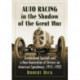 Auto Racing in the Shadow of the Great War: Streamlined Specials and a New Generation of Drivers on American Speedways, 1915-1922