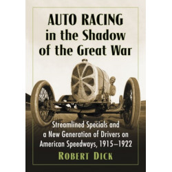 Auto Racing in the Shadow of the Great War: Streamlined Specials and a New Generation of Drivers on American Speedways, 1915-1922