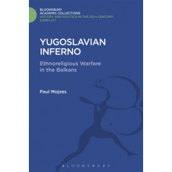 Yugoslavian Inferno: Ethnoreligious Warfare in the Balkans