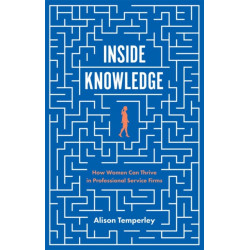Inside Knowledge: How Women Can Thrive in Professional Service Firms