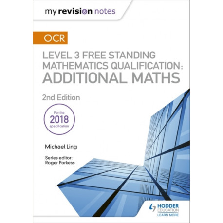 My Revision Notes: OCR Level 3 Free Standing Mathematics Qualification: Additional Maths (2nd edition)