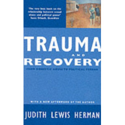 Trauma and Recovery: From Domestic Abuse to Political Terror