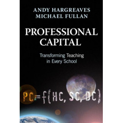Professional Capital: Transforming Teaching in Every School