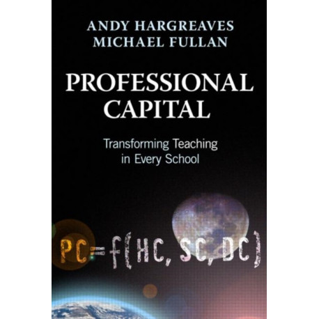 Professional Capital: Transforming Teaching in Every School