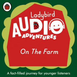Ladybird Audio Adventures: On the Farm: Ladybird Audio Adventures