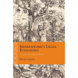 Shakespeare's Legal Ecologies: Law and Distributed Selfhood