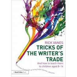Tricks of the Writer's Trade: And how to teach them to children aged 8-14