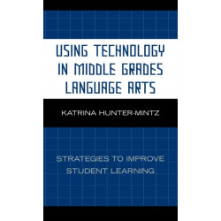 Using Technology in Middle Grades Language Arts: Strategies to Improve Student Learning