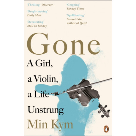 Gone: A Girl, a Violin, a Life Unstrung