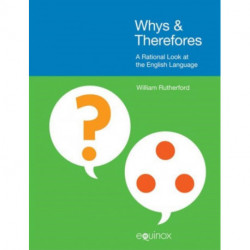 Whys & Therefores: A Rational Look at the English Language