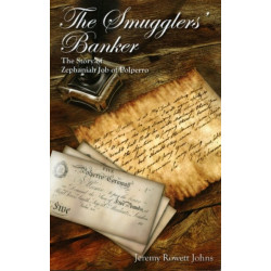 The Smugglers' Banker: The Story of Zephaniah Job of Polperro