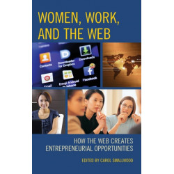 Women, Work, and the Web: How the Web Creates Entrepreneurial Opportunities
