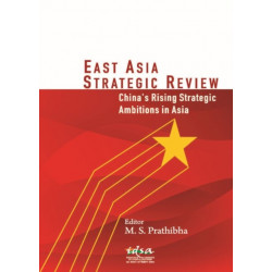 East Asia Strategic Review: China's Rising Strategic Ambitions in Asia