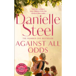 Against All Odds: A Powerful Story Of A Mother’s Unconditional Love From The Billion Copy Bestseller