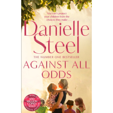 Against All Odds: A Powerful Story Of A Mother’s Unconditional Love From The Billion Copy Bestseller