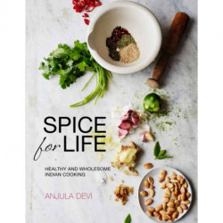 Spice for Life: Healthy and Wholesome Indian Cooking