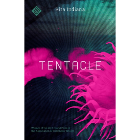 Tentacle: Winner of the 2017 Grand Prize of the Association of Caribbean Writers
