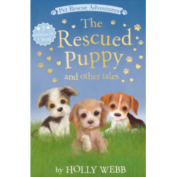 The Rescued Puppy and Other Tales: The Rescued Puppy- The Tiniest Puppy- The Abandoned Puppy