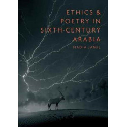 Ethics and Poetry in Sixth-Century Arabia