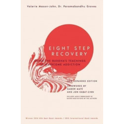 Eight Step Recovery: Using the Buddha's Teachings to Overcome Addiction