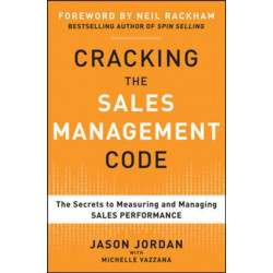 Cracking the Sales Management Code: The Secrets to Measuring and Managing Sales Performance