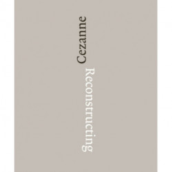 Reconstructing Cezanne: Sequence and Process in Paul Cezanne’s Works on Paper