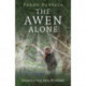 Pagan Portals – The Awen Alone – Walking the Path of the Solitary Druid: Walking the Path of the Solitary Druid