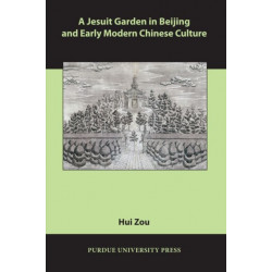 A Jesuit Garden in Beijing and Early Modern Chinese Culture