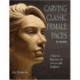 Carving Classic Female Faces in Wood: A How-To Reference for Carvers and Sculptors