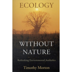 Ecology without Nature: Rethinking Environmental Aesthetics