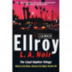 L.A. Noir: The Lloyd Hopkins Trilogy: Blood on the Moon, Because the Night, Suicide Hill
