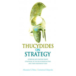 Thucydides on Strategy: Grand Strategies in the Peloponnesian War and Their Relevance Today