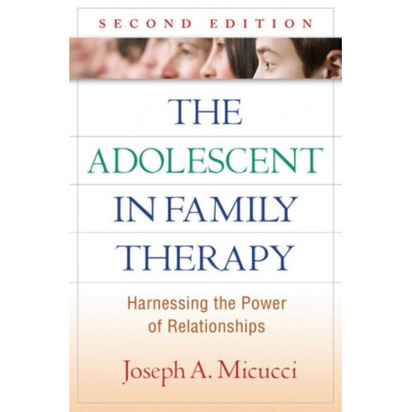 The Adolescent in Family Therapy, Second Edition: Harnessing the Power of Relationships