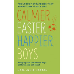 Calmer, Easier, Happier Boys: The revolutionary programme that transforms family life