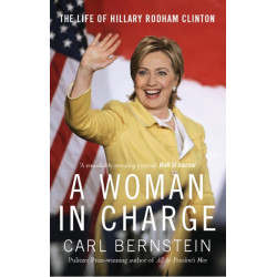 A Woman In Charge: The Life of Hillary Rodham Clinton