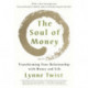 The Soul of Money: Transforming Your Relationship with Money and Life