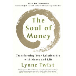 The Soul of Money: Transforming Your Relationship with Money and Life