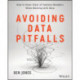 Avoiding Data Pitfalls: How to Steer Clear of Common Blunders When Working with Data and Presenting Analysis and Visualizations