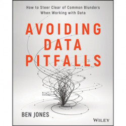 Avoiding Data Pitfalls: How to Steer Clear of Common Blunders When Working with Data and Presenting Analysis and Visualizations