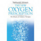 The New Oxygen Prescription: The Miracle of Oxidative Therapies