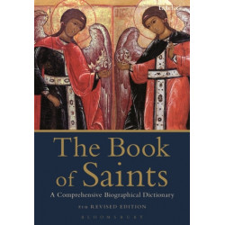 The Book of Saints: A Comprehensive Biographical Dictionary