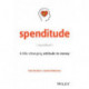 Spenditude: A Life-changing Attitude to Money