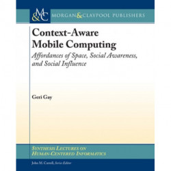 Context-Aware Mobile Computing: Affordances of Space, Social Awareness, and Social Influence