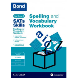 Bond SATs Skills Spelling and Vocabulary Workbook: 10-11 years